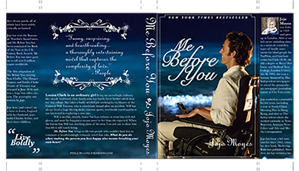 Book jacket created for Me Before You using Adobe &copy; Indesign, Adobe &copy; Photoshop, and Adobe &copy; Illustrator 